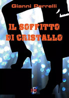 Il soffitto di cristallo di Gianni Perrelli
