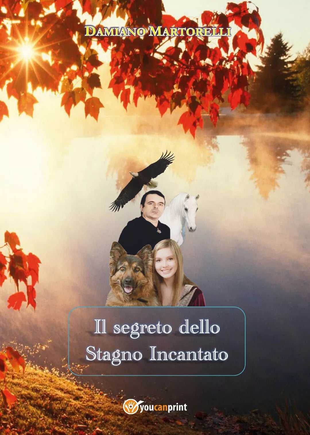 Il segreto dello Stagno Incantato di Damiano Martorelli, 2020, Youcanprint