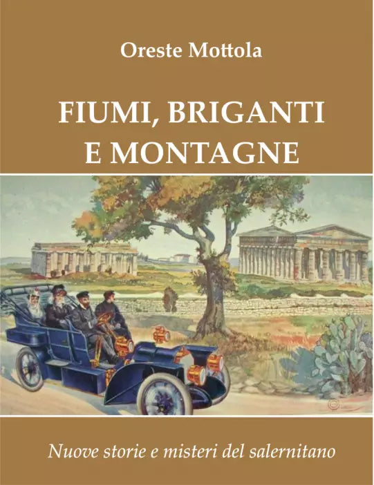 Fiumi, Briganti E Montagne. Nuove Storie E Misteri Del Salernitano - O. Mottola