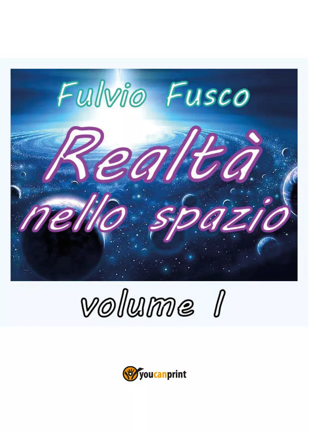 Realta nello spazio - vol. I - Fulvio Fusco, 2018, Youcanprint