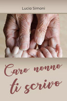 Caro nonno ti scrivo di Lucia Simoni, 2019, Youcanprint