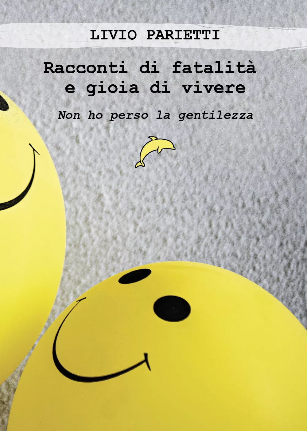 Racconti di fatalit e gioia di vivere Non ho perso la gentilezza di Livio Pari