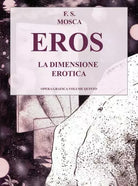 EROS LA DIMENSIONE EROTICA DISEGNI OPERA GRAFICA VOLUME V di Francesco S Mosca