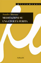 MEDITAZIONI SU UNA CIVILTA’ FERITA di Sandro Marano, Solfanelli Edizioni