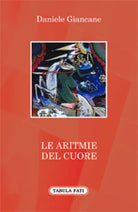 Le aritmie del cuore di Daniele Giancane, 2013, Tabula Fati