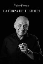 La forza dei desideri di Valter Ferrato