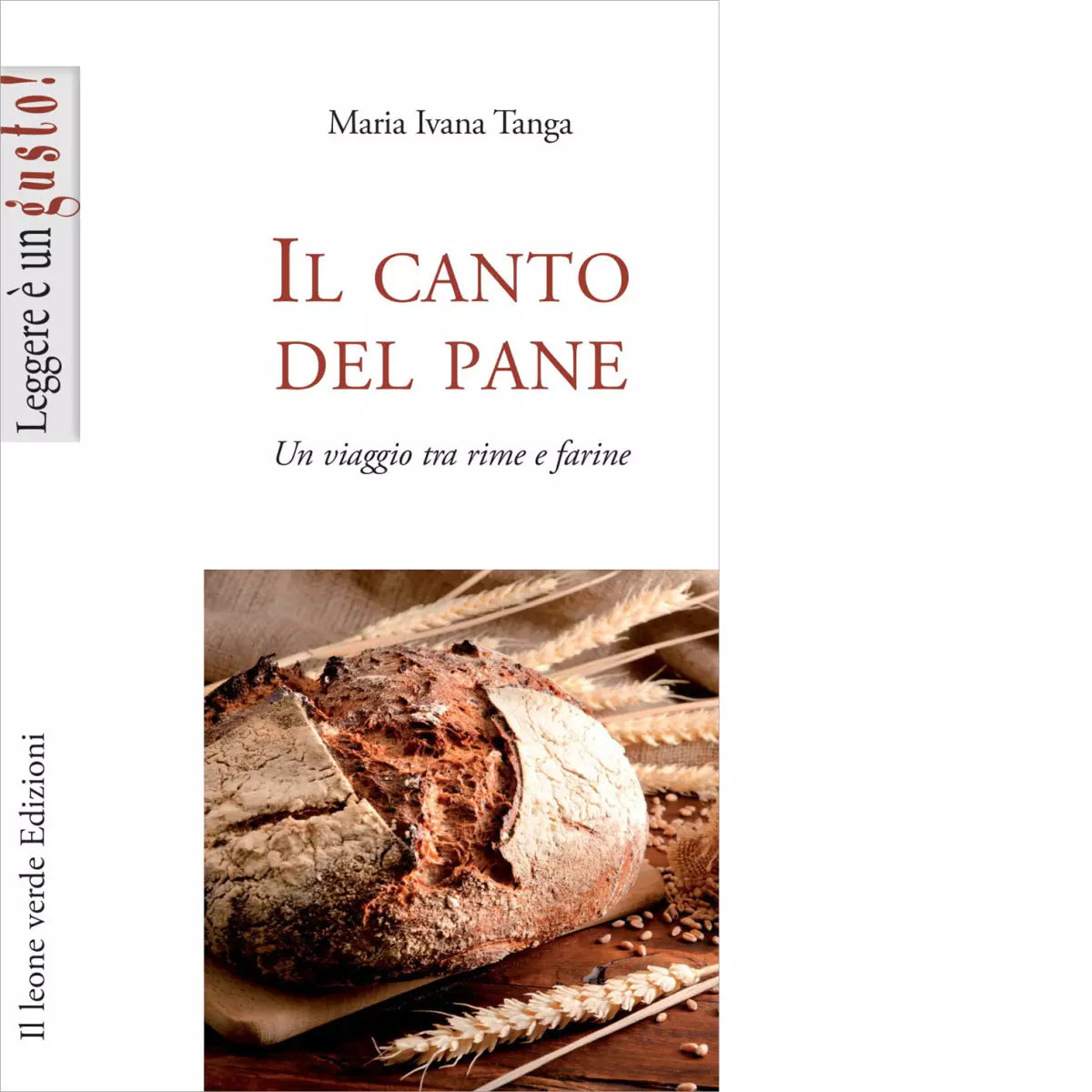 Il canto del pane Un viaggio tra rime e farine di Maria Ivana Tanga