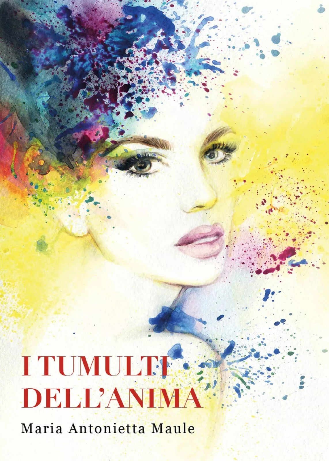 I tumulti dell’anima di Maria Antonietta Maule, 2021, Youcanprint