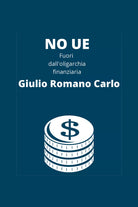 No UE, fuori dall’oligarchia finanziaria di Giulio Romano Carlo, 2020, Youcanp