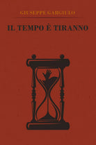 Il tempo e tiranno di Giuseppe Gargiulo, 2018, Youcanprint