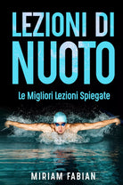 Lezioni di nuoto Le migliori lezioni spiegate di Miriam Fabiani