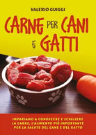 Carne per cani e gatti Impariamo a conoscere e scegliere la carne
