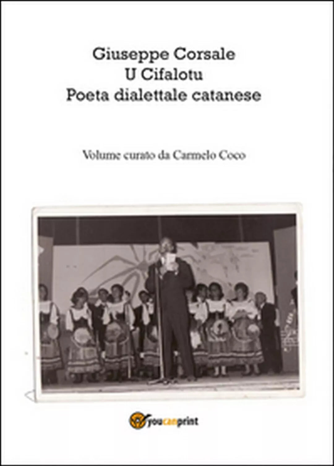 Giuseppe Corsale u cifalotu poeta dialettale catanese di Carmelo Coco, 2015
