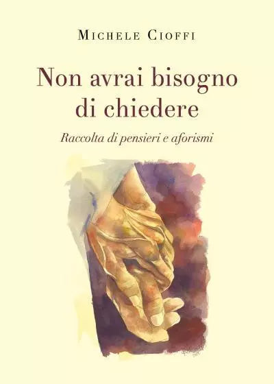 Non avrai bisogno di chiedere di Michele Cioffi