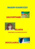 Raccontiamo. Eliana. Miscellanea di Marino Giannuzzo, 2020, Youcanprint