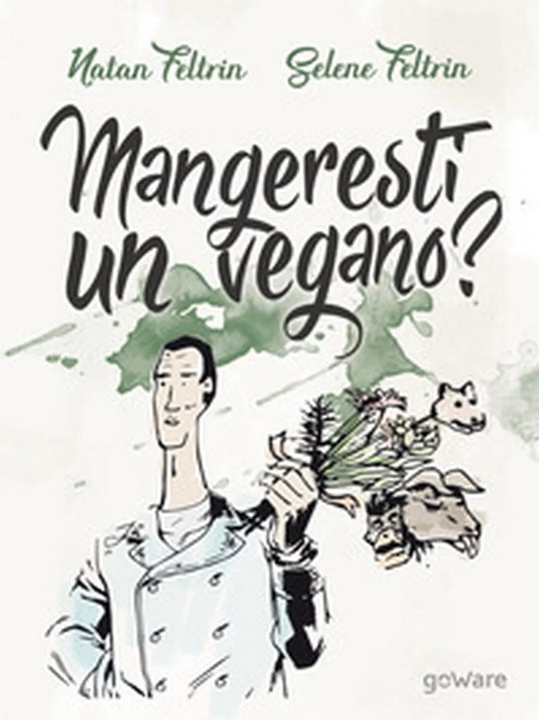 Mangeresti un vegano? di Natan Feltrin, Selene Feltrin, 2017, Goware