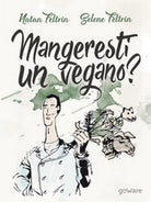 Mangeresti un vegano? di Natan Feltrin, Selene Feltrin, 2017, Goware