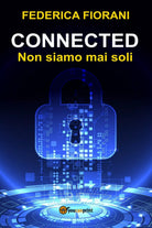 Connected - Non siamo mai soli di Federica Fiorani, 2018, Youcanprint