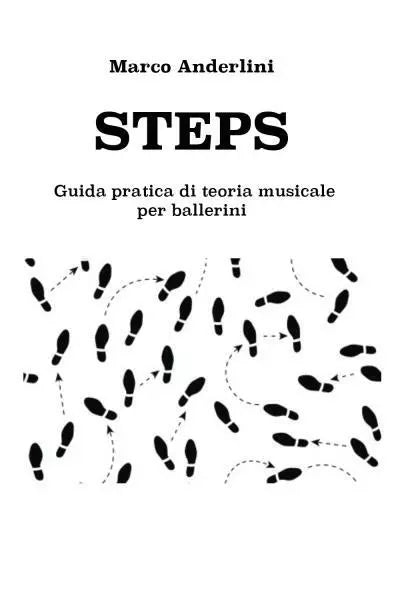 Steps guida pratica di teoria musicale per ballerini di Marco Anderlini