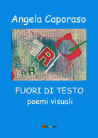 Fuori di testo, di Angela Caporaso, 2019, Youcanprint- ER