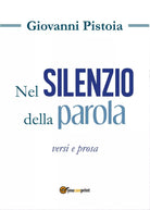 Nel silenzio della parola di Giovanni Pistoia, 2017, Youcanprint