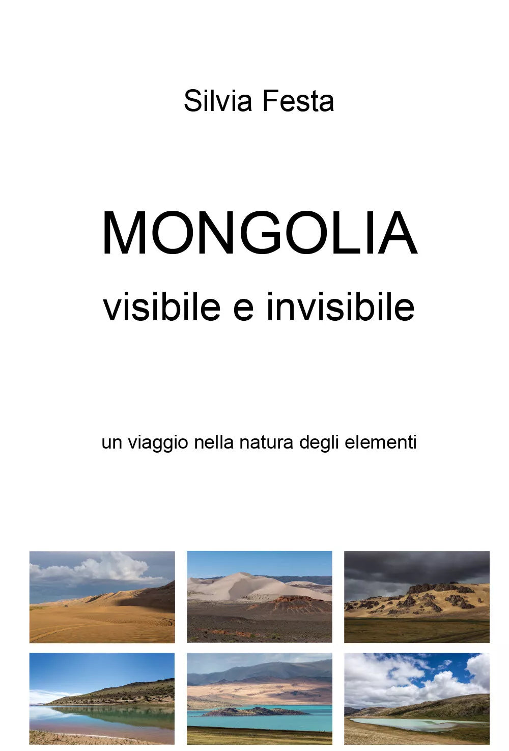Mongolia visibile e invisibile - di Silvia Festa, 2018, Youcanprint