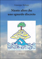 Niente altro che uno sguardo discreto di Giuseppe Melone, 2014, Youcanprint