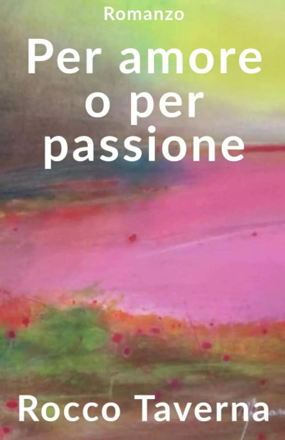 Per amore o per passione di Rocco Taverna