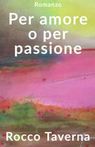 Per amore o per passione di Rocco Taverna