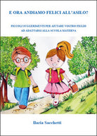 E ora andiamo felici all’asilo? di Ilaria Sacchetti, 2014, Youcanprint