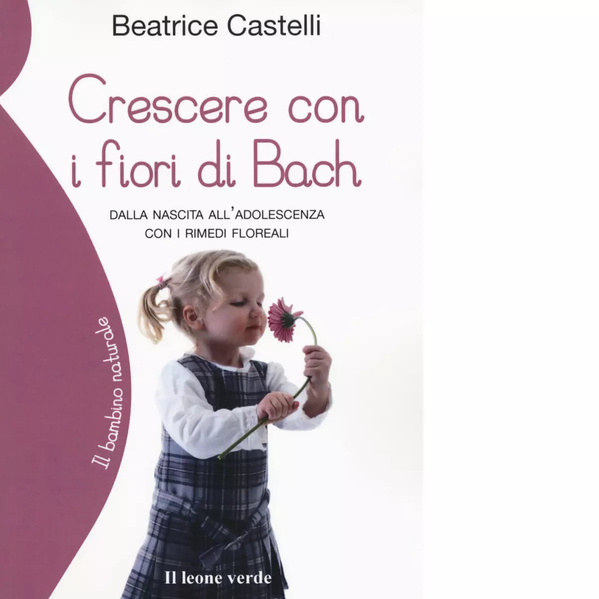Crescere con i fiori di Bach di Beatrice Castelli