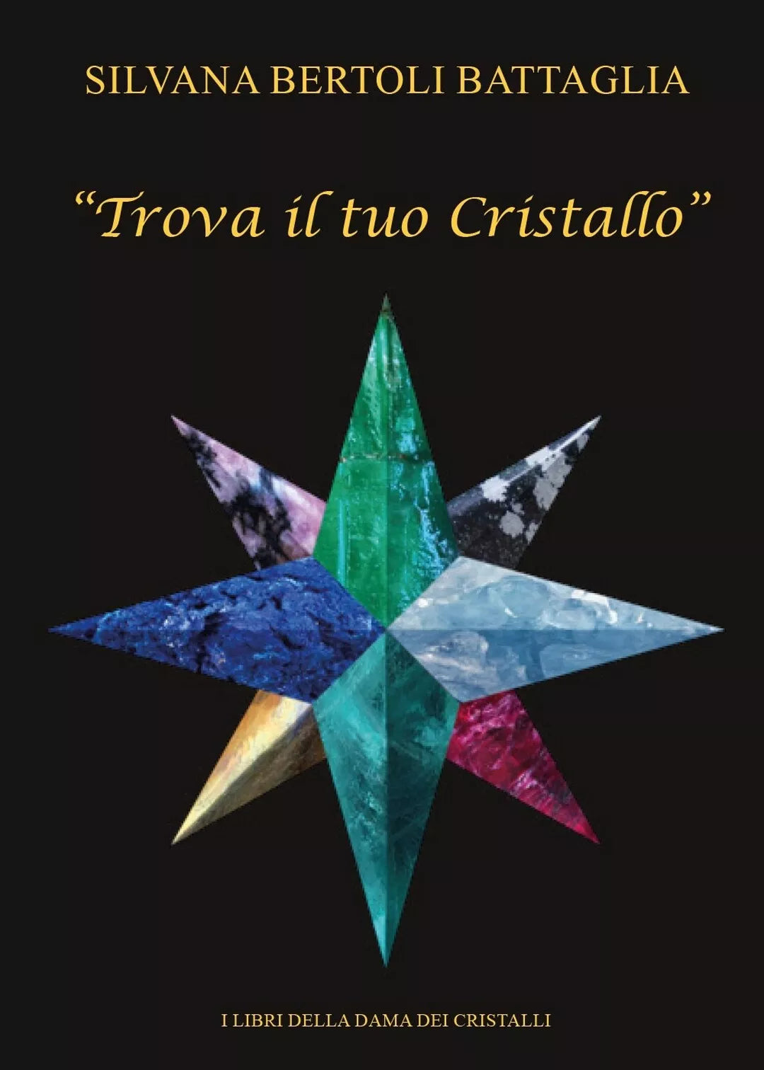 Trova il tuo Cristallo di Silvana Bertoli Battaglia, 2017, Youcanprint