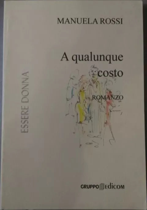 A qualunque costo - Manuela Rossi, 2005, Gruppo Edicom