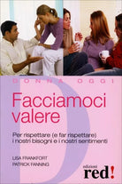 Facciamoci valere. Per rispettare e far rispettare i nostri bisogni e sentimen
