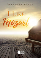 I like Mozart di Manuela Cinti, 2019, Lettere Animate Editore