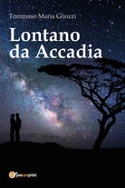 Lontano da Accadia di Tommaso Maria Gliozzi, 2017, Youcanprint