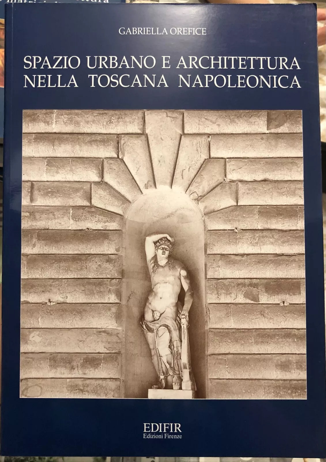 Spazio urbano e architettura nella Toscana napoleonica di Gabriella Orefice