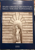 Spazio urbano e architettura nella Toscana napoleonica di Gabriella Orefice