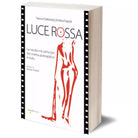 Luce Rossa di Andrea Napoli, Franco Grattarola, Iacobelli Editore