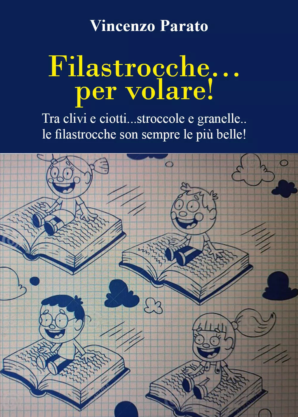 Filastrocche per volare Tra clivi e ciotti stroccole e granelle le filastro