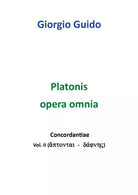 Platonis Opera Omnia, di Giorgio Guido, 2018, Youcanprint