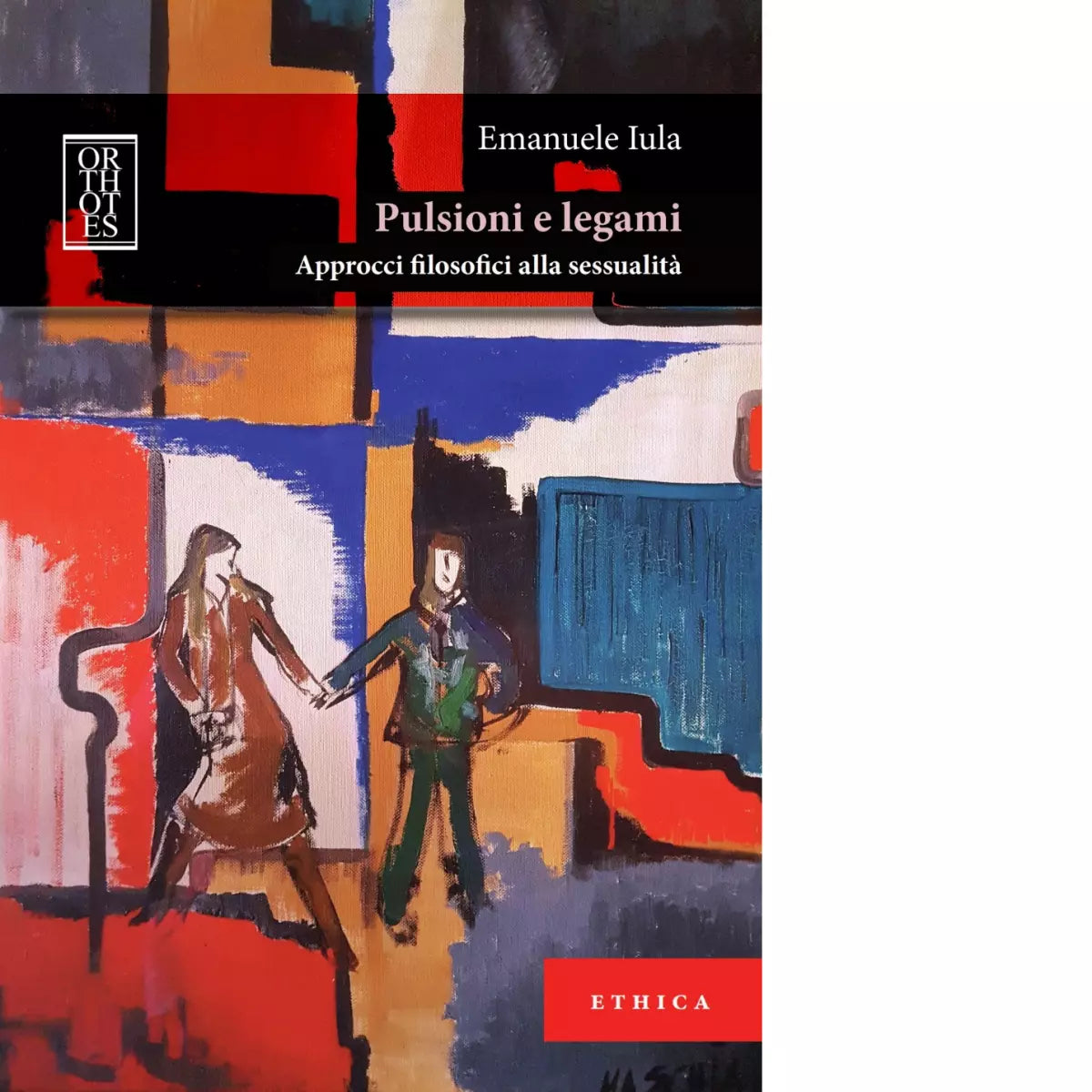 Pulsioni e legami Approcci filosofici alla sessualit di Emanuele Iula