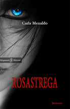 Rosastrega di Carla Menaldo, 2017, Gilgamesh Edizioni