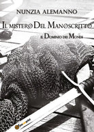Il Dominio dei Mondi - IL MISTERO DEL MANOSCRITTO di Nunzia Alemanno, 2017