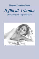 Il filo di Arianna. Istruzioni per il terzo millennio di Giuseppe Pantaleone San