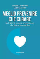 Meglio prevenire che curare. Nutrizione umana, prevenzione, stile di vita e scre