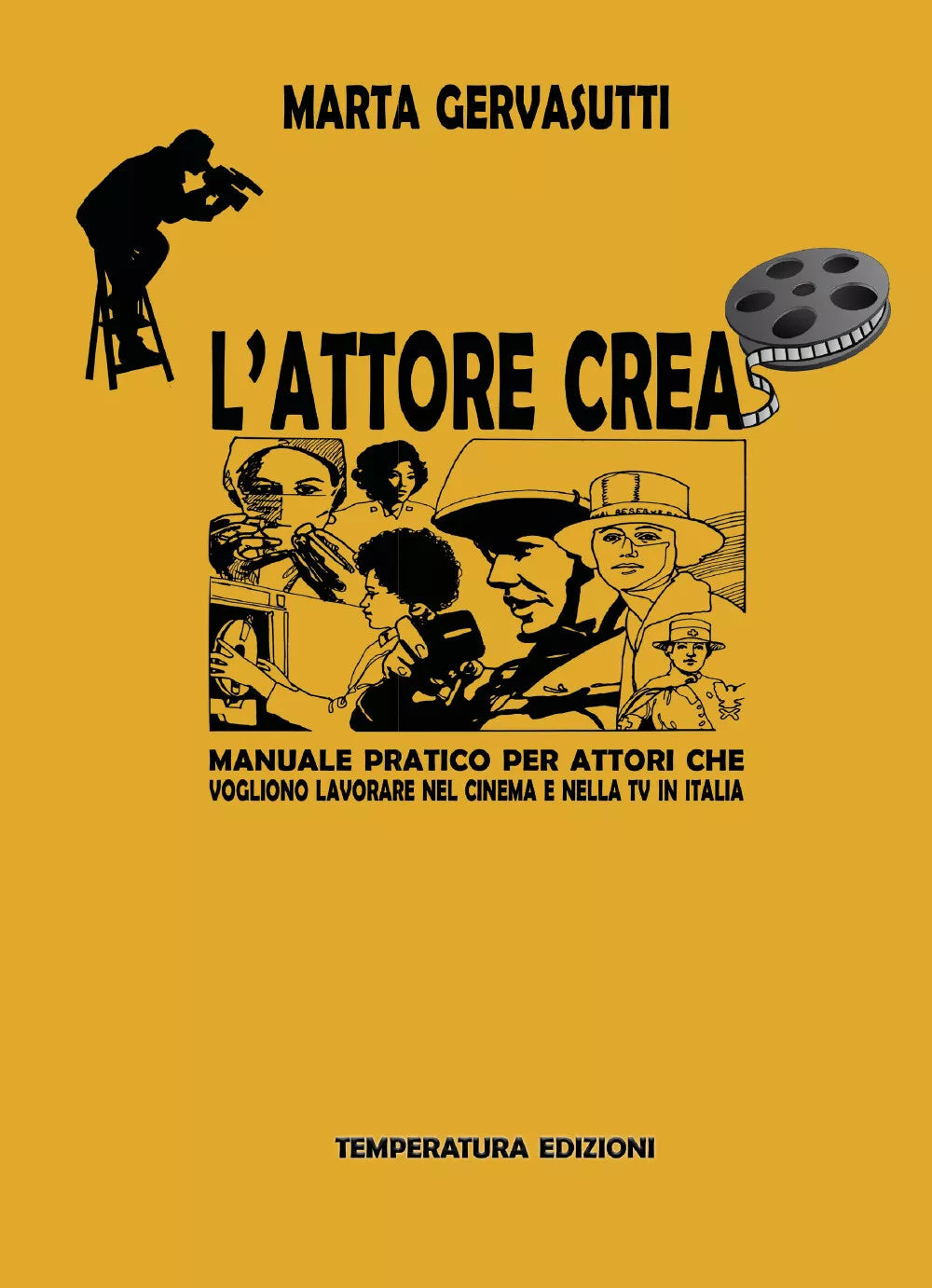L’attore crea. Manuale pratico per attori che vogliono lavorare nel cinema e nel