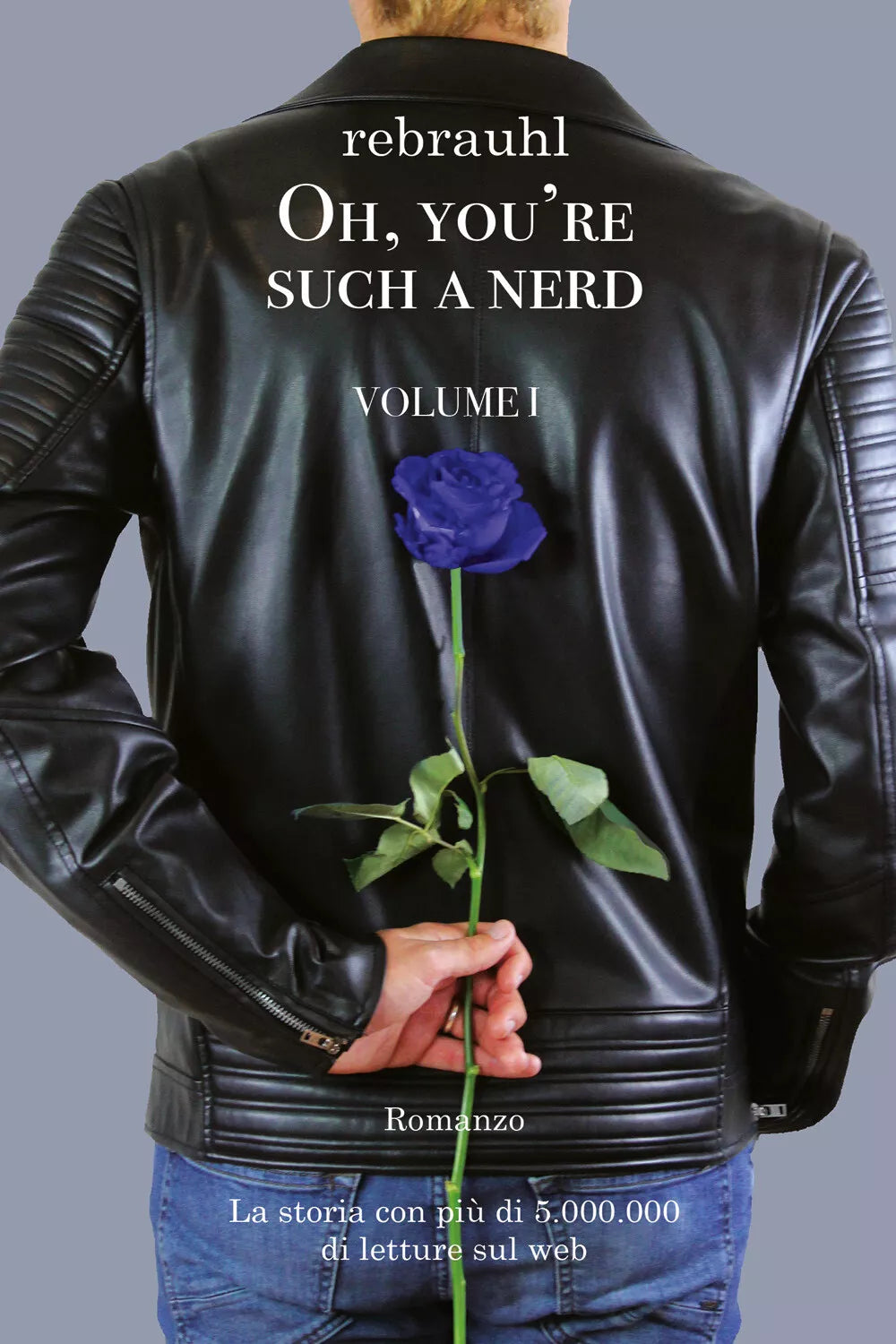 Oh, you’re such a nerd: Volume I - Romanzo di Rebrauhl Rebecca Magri, 2021, Yo