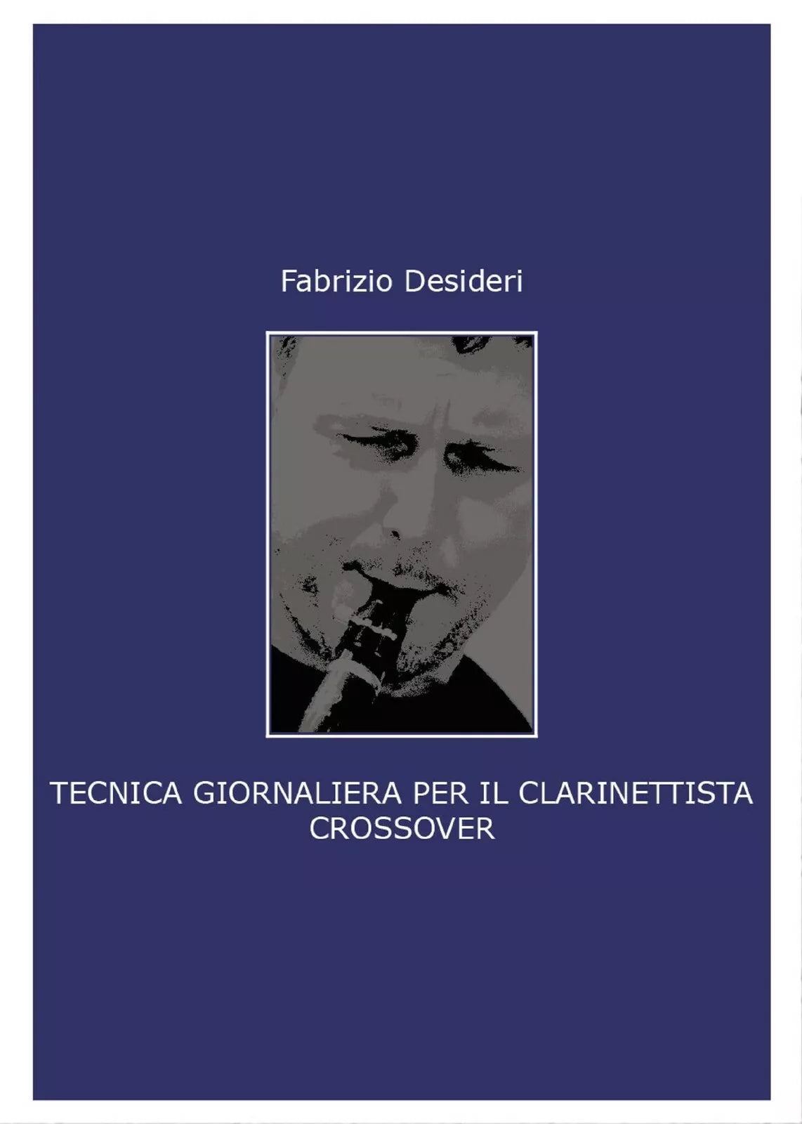 Tecnica giornaliera per il clarinettista crossover di Fabrizio Desideri, 2017,
