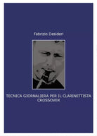 Tecnica giornaliera per il clarinettista crossover di Fabrizio Desideri, 2017,